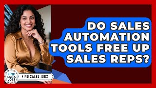 Do Sales Automation Tools Free Up Sales Reps? - Find Sales Jobs