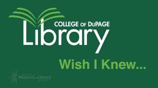 College of DuPage Library: Your Resource -Wish I knew (McKenzie)