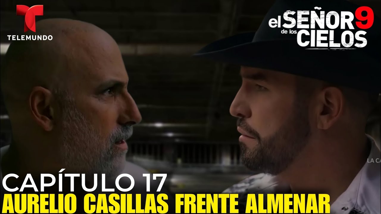 CAPÍTULO 17 El Señor De Los Cielos 9 Aurelio Enfrenta A Ricardo Almenar ...