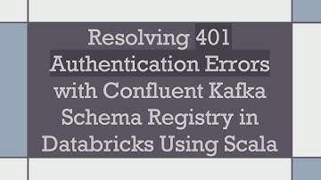 Resolving 401 Authentication Errors with Confluent Kafka Schema Registry in Databricks Using Scala