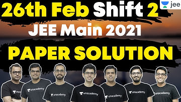 JEE Main 2021: Paper Solution | 26th Feb Shift 2 | Physics | Chemistry | Maths | Unacademy JEE