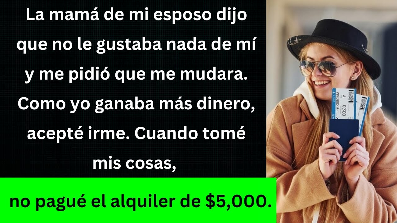 La mamá de mi esposo me pidió que me fuera, así que lo hice, pero no pagué el alquiler de $5,000...