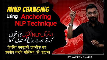 Mind Changing Using " NLP Anchoring Technique By Kamran Sharif