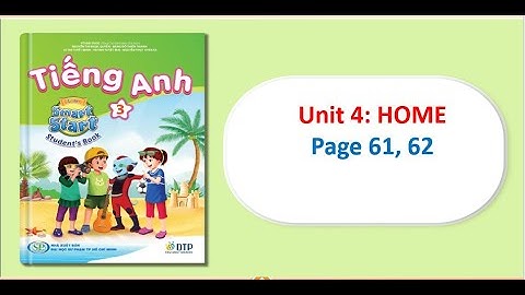 TIẾNG ANH LỚP 3 MỚI || UNIT 4. HOME || Tr 61, 62 || i-Learn Smart Start Grade 3