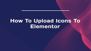 How To Upload Icons To Elementor