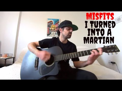 I Turned into a Martian - Misfits [Acoustic Cover by Joel Goguen]