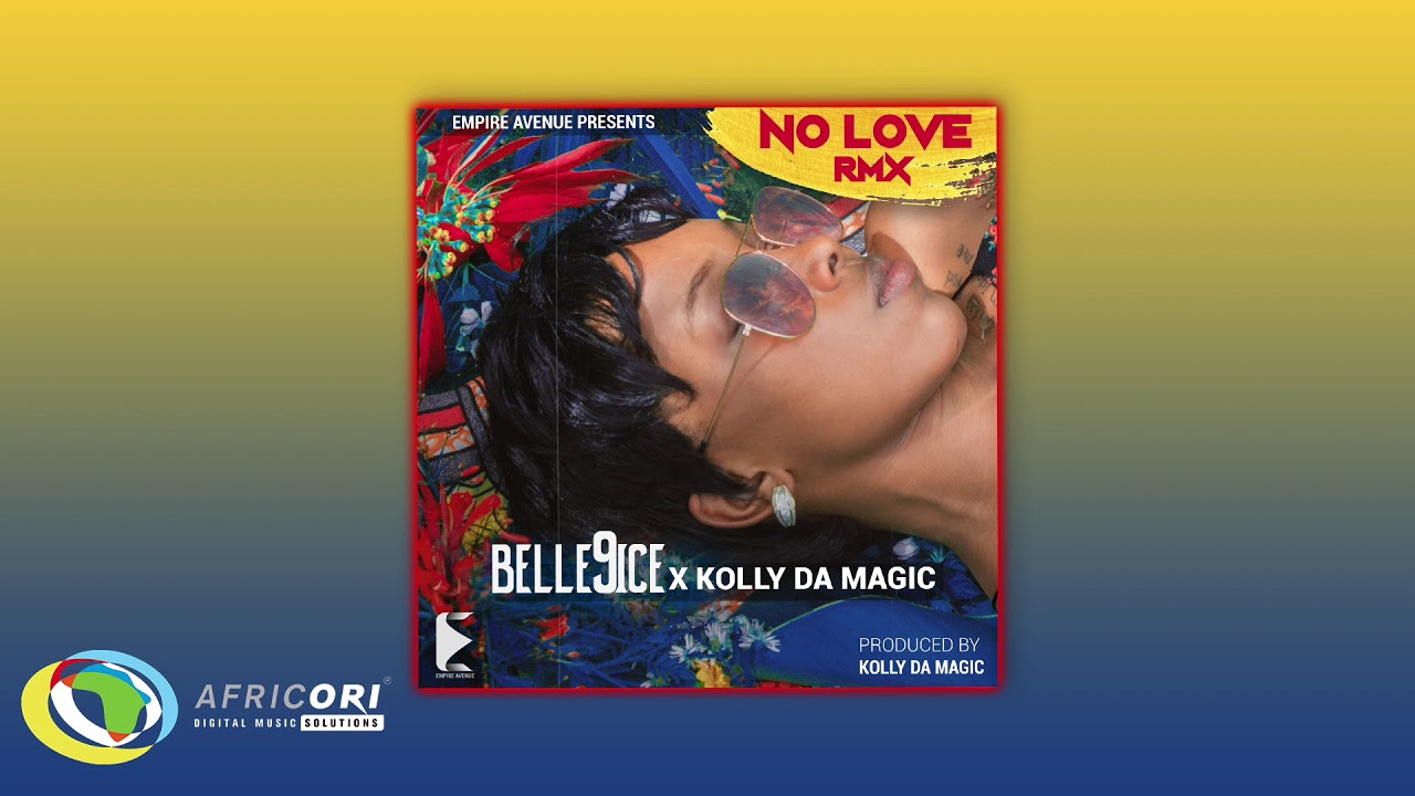 Belle 9ice - No Love (Remix) [Feat. Kolly Da Magic]