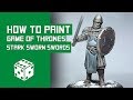 How To Paint Stark Sworn Swords: A Song Of Ice and Fire Tutorial