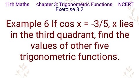 If cos x = -3/5, x lies in the third quadrant, find the values of other five trigonometric functions