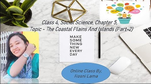 Class 4, Social Science, Chapter 5, Topic - The Coastal Plains And Islands (Part 2)