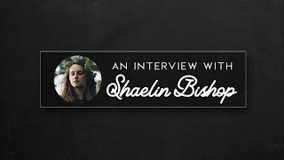 An Interview with Shaelin Bishop