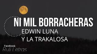 Video thumbnail of "Ni Mil Borracheras - Edwin Luna Y La Trakalosa (Letra) (Lyrics)"