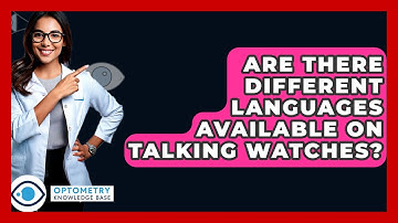 Are There Different Languages Available On Talking Watches? - Optometry Knowledge Base