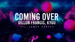 Coming Over - Dillon Francis, Kygo ft. James Hersey (Lyric Video)