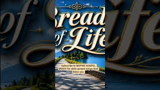 BREAD OF LIFE - Now playing on NSPWD GOSPEL MUSIC channel 🔥