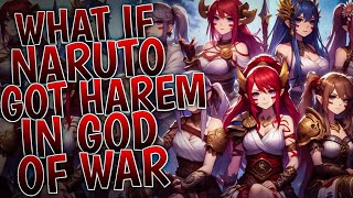 What If Naruto Got Harem In God Of War | Part 1