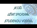 Jak na ranní sprchování studenou vodou.