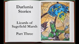 Darlunia Stories | Lizards of Sagefield Marsh | Part 3