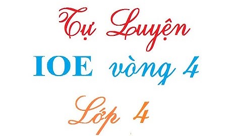 IOE lớp 4 tự luyện vòng 4| Thi IOE lớp 4 tự luyện Học cùng Vịt con