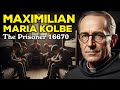 Maximilian Kolbe Prisoner 16670 The Saint Who Faced Auschwitz With Love 