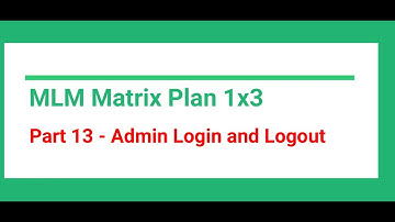 Part 13 - Admin Login and Logout l | MLM Website using PHP and MySQL | Matrix Plan 1X3