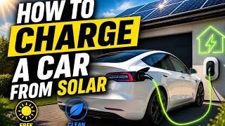 How To Charge An Electric Car From Solar