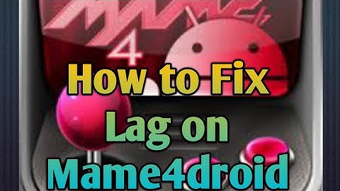 How To Fix a Lag on Mame4droid 0.139u1