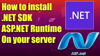 How to install  .NET SDK & ASP.NET Runtime on your server