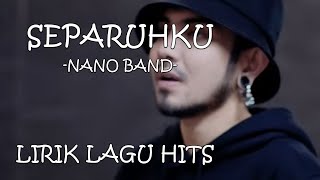 SEPARUHKU - NANO LIRIK LAGU HITS #liriklagu #hits