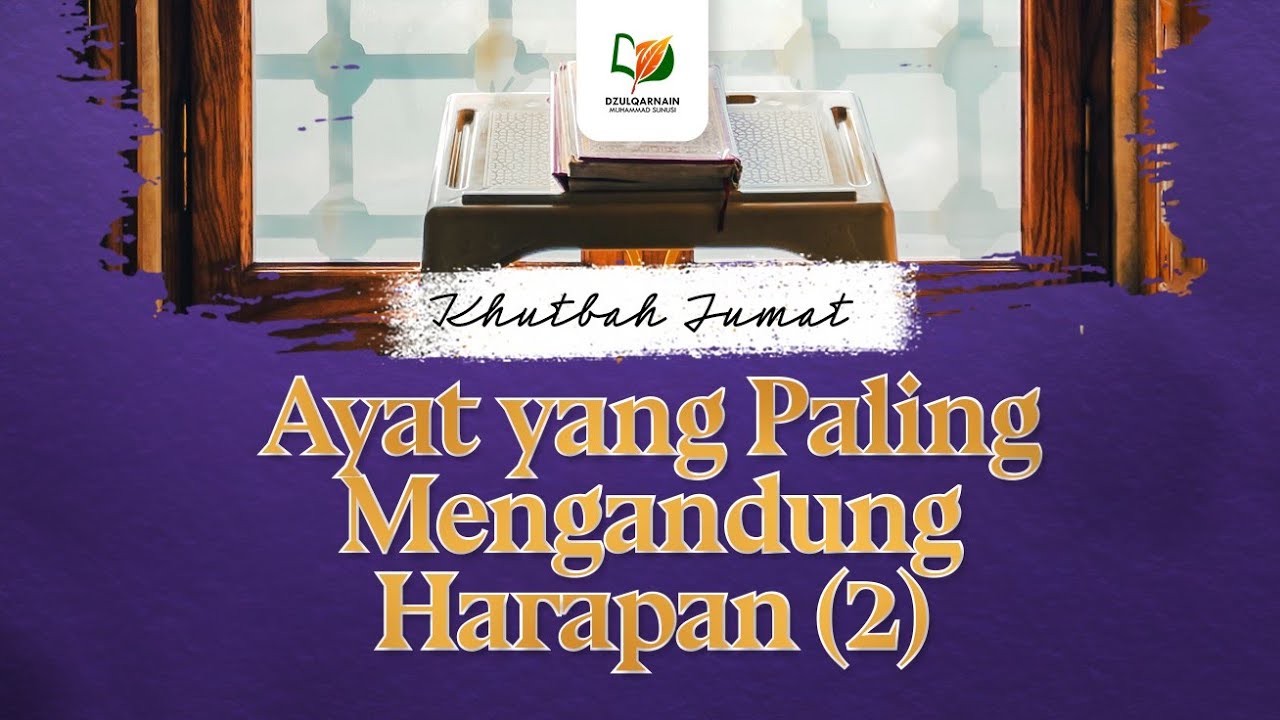 ⁣Ayat yang Paling Mengandung Harapan (2) - Khutbah Jum'at