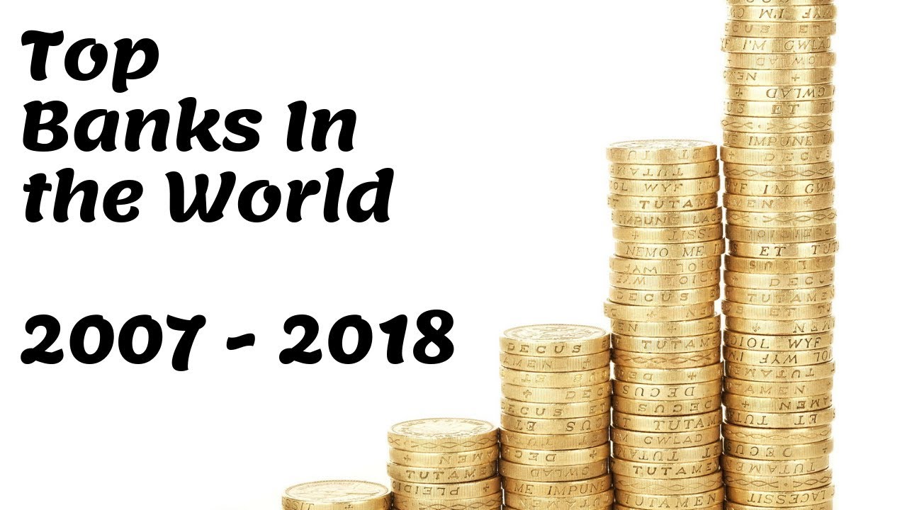 Top 10 Richest Banks in the World ( 2007 - 2019 )