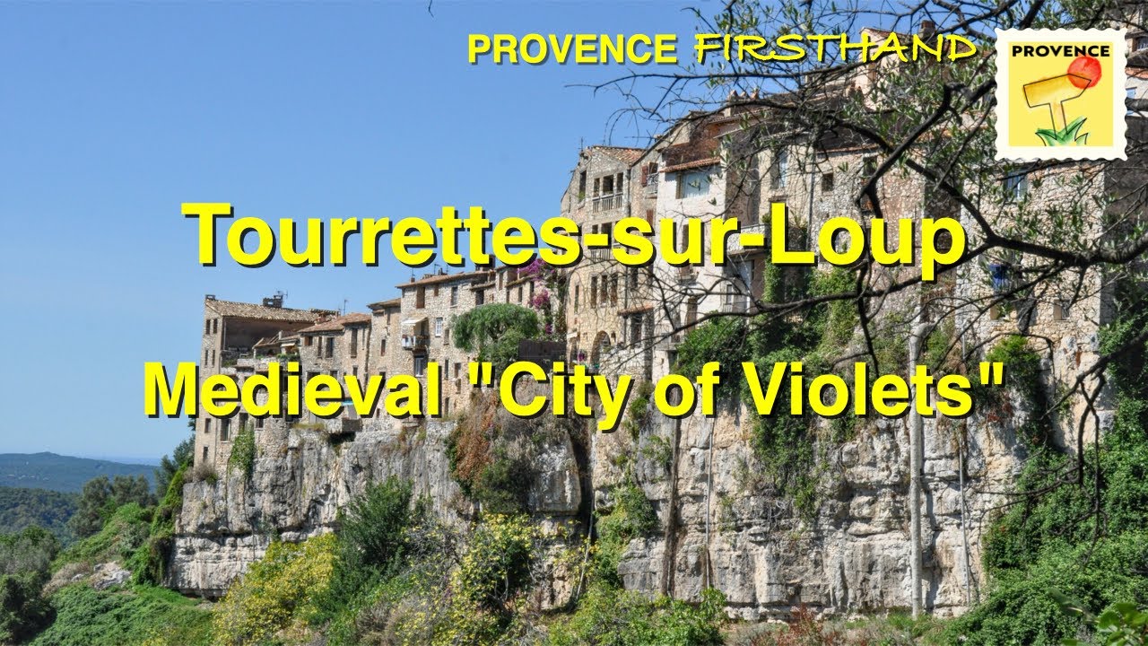 Tourrettes-sur-Loup, Medieval "City of Violets"