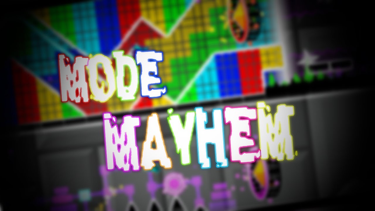 Mode Mayhem by Tribar (me) - Geometry Dash