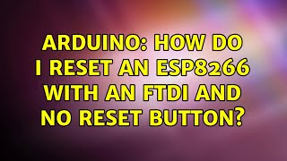 Arduino: How do I reset an ESP8266 with an FTDI and no reset button?