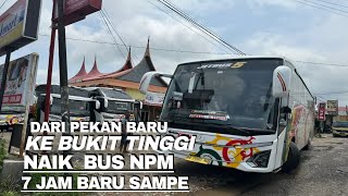 NAIK BUS  NPM DARI PEKAN BARU KE BUKIT  TINGGI SUMATRA BARAT