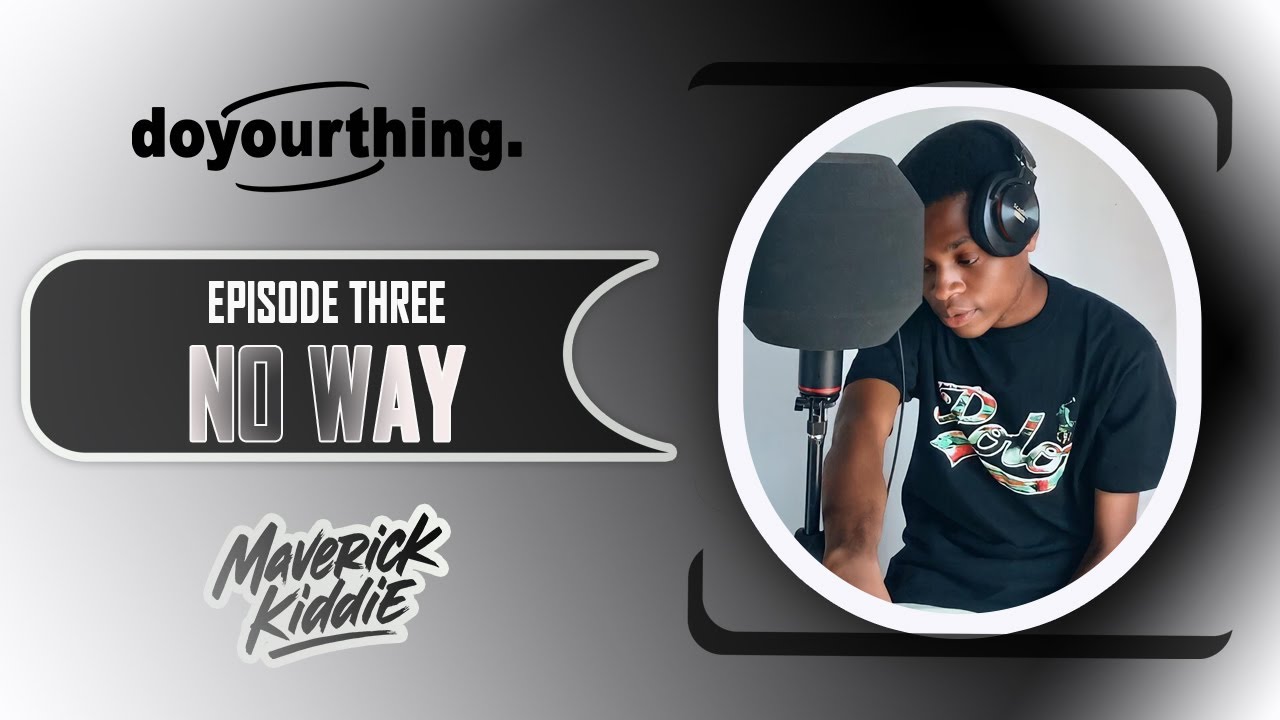 doyourthing. ep3| Maverick Kiddie - No Way