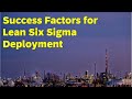 Success factors for Lean Six Sigma Deployment