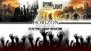 Dying Light – Horizon (Main Theme) [Electro Trap Rework]