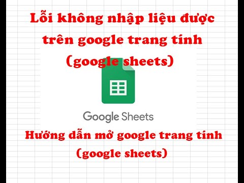 Video google trang tính: Lỗi không nhập liệu được trên... - youtube