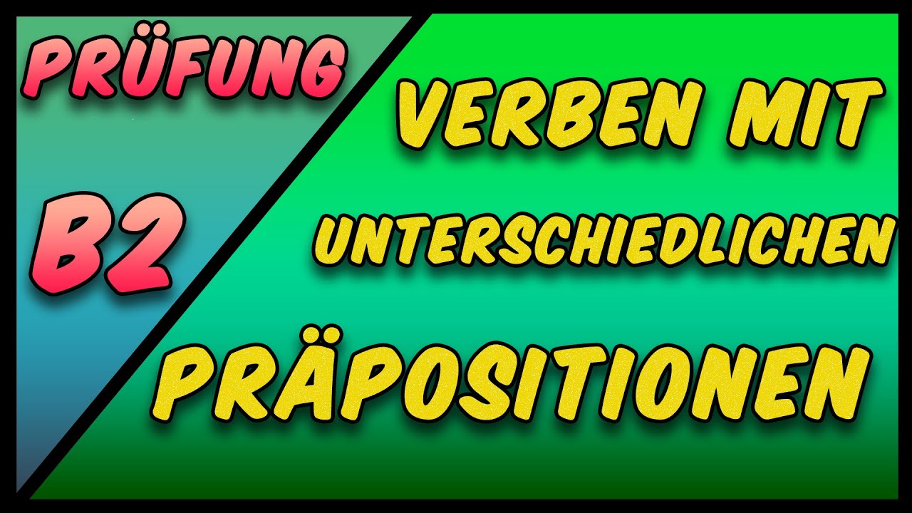B2-Prüfung: Verben mit unterschiedlichen Präpositionen