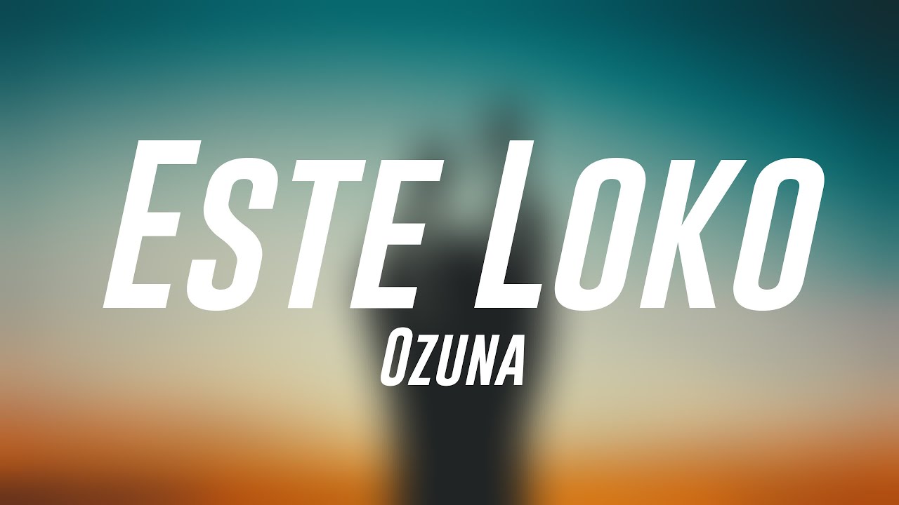 Este Loko - Ozuna [Lyrics Video] 💝 - YouTube