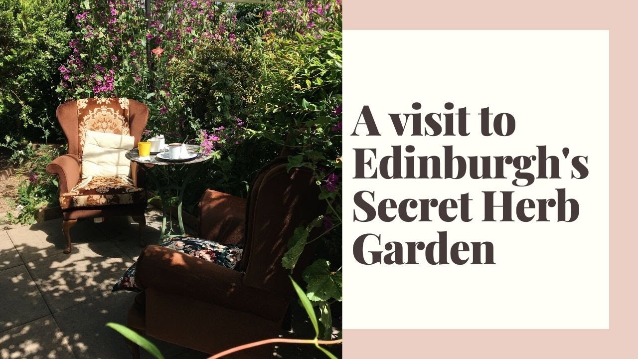 Secret Herb Garden Edinburgh Bucket List! YouTube