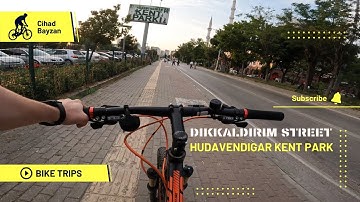 DIKKALDIRIM STREET BIKE TRIP - HUDAVENDIGAR KENT PARK - Sound of City And Traffic - 4K 60FPS