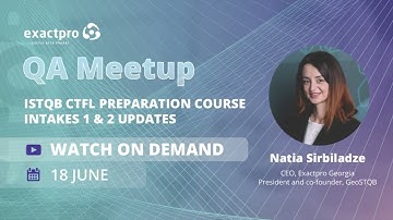 Natia Sirbiladze, CEO, Exactpro Georgia – ISTQB CTFL Preparation Course Updates – QA Meetup, Tbilisi