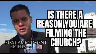 "is There A Reason You Are Filming The Church?"