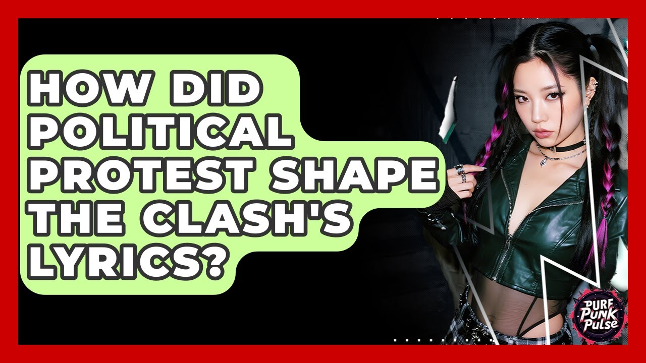 How Did Political Protest Shape The Clash's Lyrics? - Pure Punk Pulse