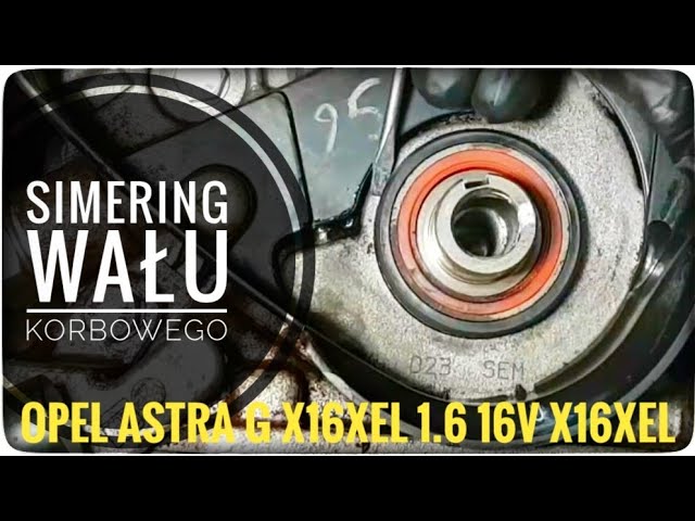 Jak Wymienić Uszczelniacz Simering Wału Korbowego Opel Astra G 1.6 16V X16Xel - Youtube