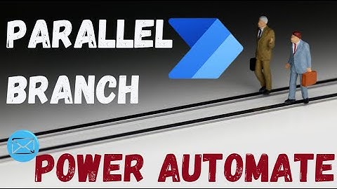 How to Create a Parallel Branch Flow in Power Automate