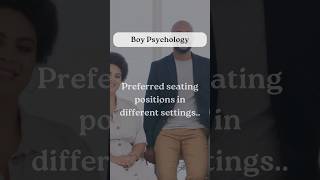 Prefferred Seating Positions In Different Settings.. Boy Psychology