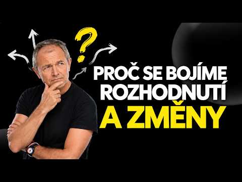 Proč se bojíme rozhodnutí a změn